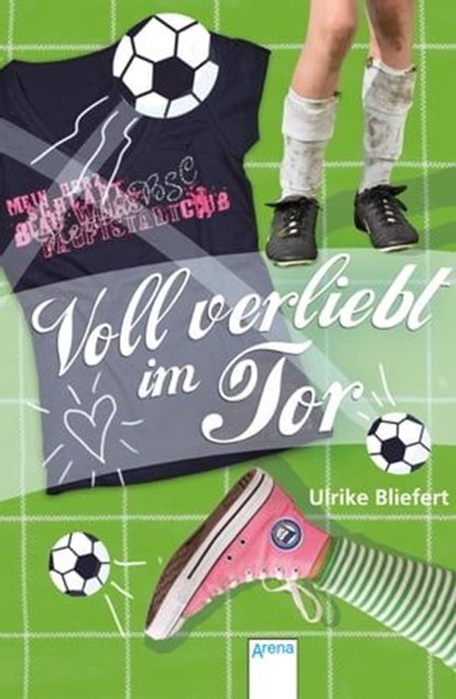 Voll verliebt im Tor, Ulrike Bliefert - Ebook - 9783401803616