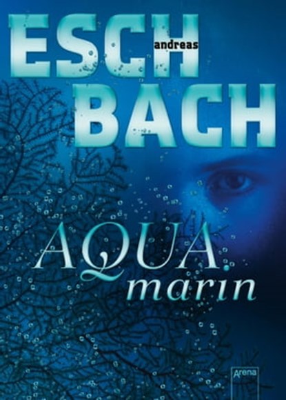 Aquamarin (1), Andreas Eschbach - Ebook - 9783401804750