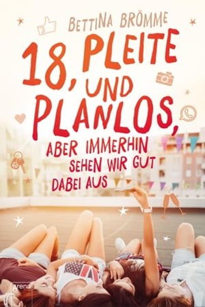 18, pleite und planlos, aber immerhin sehen wir gut dabei aus, Bettina Brömme - Ebook - 9783401806815