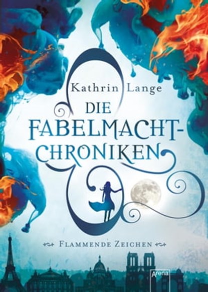 Die Fabelmacht-Chroniken (1). Flammende Zeichen, Kathrin Lange - Ebook - 9783401807188