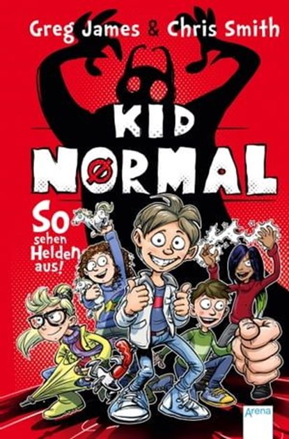 Kid Normal (1). So sehen Helden aus!, Greg James ; Chris Smith - Ebook - 9783401808048
