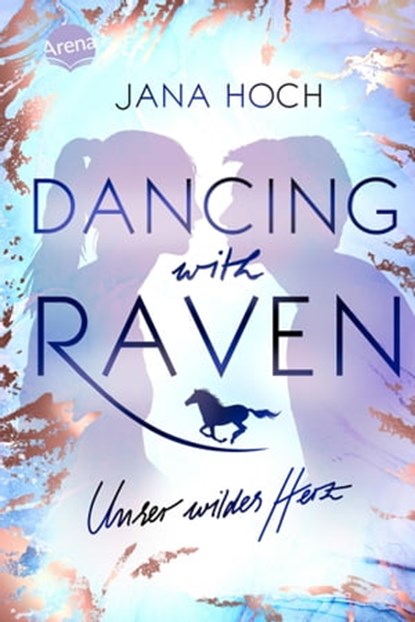 Dancing with Raven. Unser wildes Herz, Jana Hoch - Ebook - 9783401809717