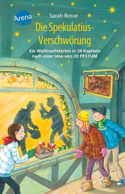 Die Spekulatius-Verschwörung. Ein Weihnachtskrimi in 24 Kapiteln nach einer Idee von Jo Pestum, Sarah Bosse - Ebook - 9783401810058