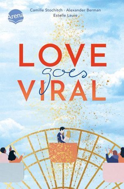 Love Goes Viral, Camille Stochitch ; Alexander Berman ; Estelle Laure - Ebook - 9783401811536