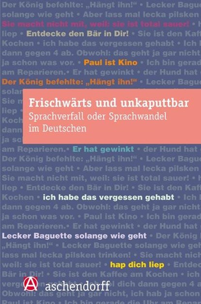 frischwärts und unkaputtbar. Sprachverfall oder Sprachwandel im Deutschen, Markus Denkler - Paperback - 9783402127698