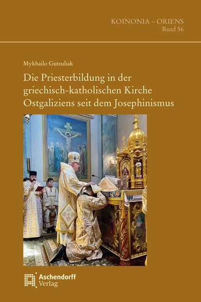Die Priesterbildung in der griechisch-katholischen Kirche Ostgaliziens seit dem Josephinismus, Mykhailo Gutsuliak - Gebonden - 9783402225226