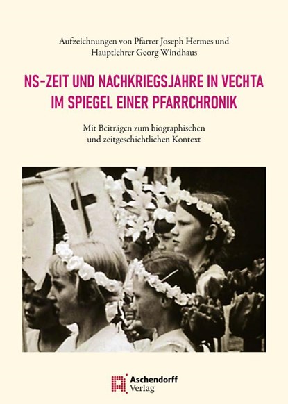 NS-Zeit und Nachkriegsjahre in Vechta im Spiegel einer Pfarrchronik, Maria Anna Zumholz ; Michael Hirschfeld - Gebonden - 9783402249932