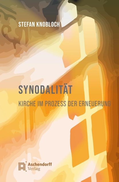 Synodalität. Kirche im Prozess der Erneuerung, Stefan Knobloch - Paperback - 9783402250709