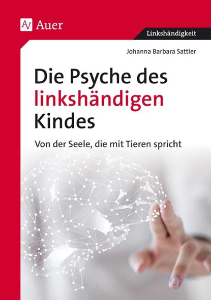Die Psyche des linkshändigen Kindes, Johanna Barbara Sattler - Paperback - 9783403030911