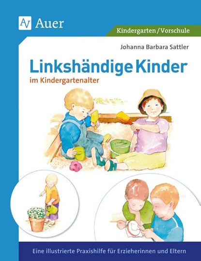Linkshändige Kinder im Krippen- und Kindergartenalter, Johanna Barbara Sattler - Paperback - 9783403044659