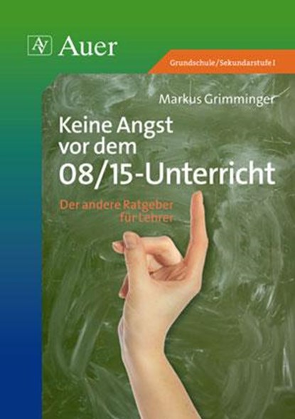Keine Angst vor dem 08/15-Unterricht, Markus Grimminger - Paperback - 9783403047766