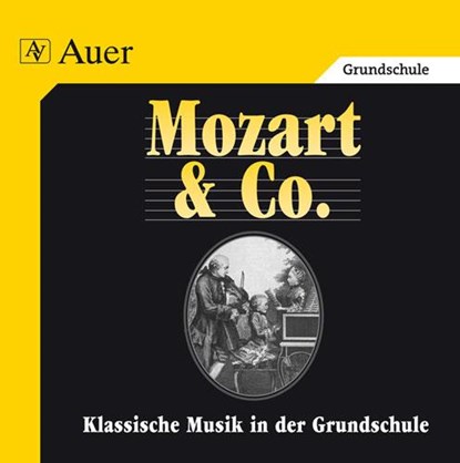 Klassische Musik in der Grundschule. Mozart und Co. CD mit Hörbeispielen, Andrea Bachmeyer ;  Martina Holzinger ;  Susanne Walter - AVM - 9783403057833