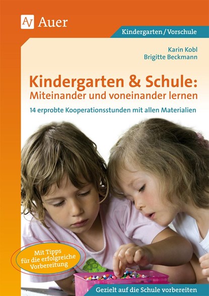 Kindergarten & Schule: Miteinander und voneinander lernen, Brigitte Beckmann ;  Karin Kobl - Paperback - 9783403065524
