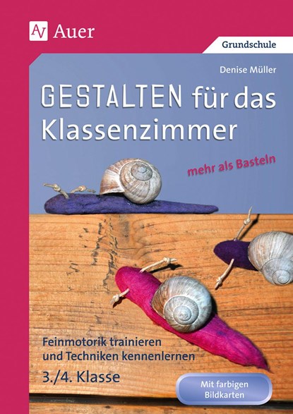 Gestalten Klassenzimmer - mehr als Basteln 3+4, Denise Müller - Gebonden - 9783403069911