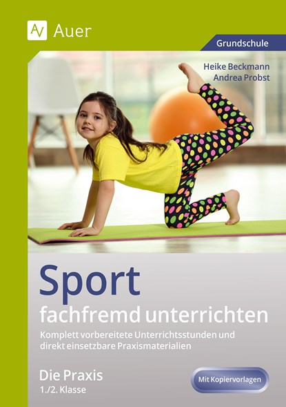 Sport fachfremd unterrichten - Die Praxis 1/2, Heike Beckmann ;  Andrea Probst - Paperback - 9783403074076