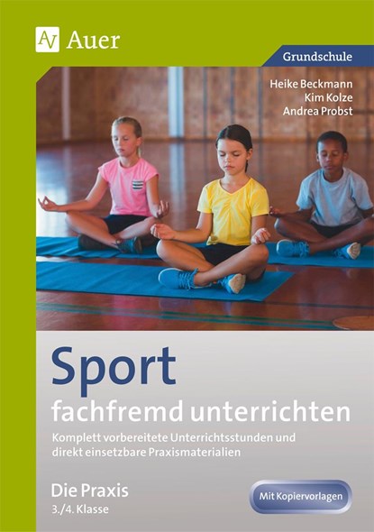 Sport fachfremd unterrichten - Die Praxis 3/4, Heike Beckmann ;  Kim Kolze ;  Andrea Probst - Paperback - 9783403074083