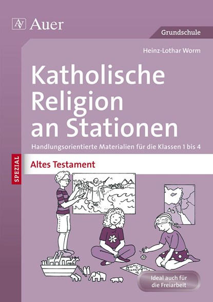 Katholische Religion an Stationen Altes Testament, Heinz-Lothar Worm - Gebonden - 9783403074335