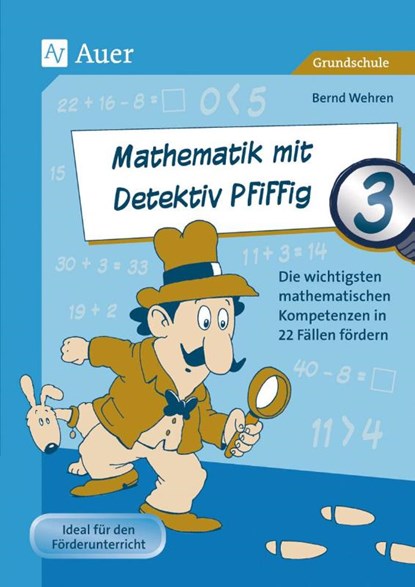 Mathematik mit Detektiv Pfiffig Klasse 3, Bernd Wehren - Gebonden - 9783403075226