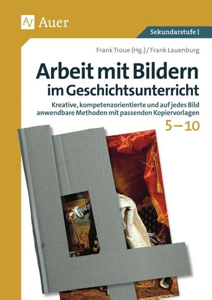 Arbeit mit Bildern im Geschichtsunterricht 5-10, Frank Lauenburg - Gebonden - 9783403082163