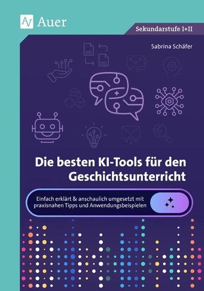 Die besten KI-Tools für den Geschichtsunterricht, Sabrina Schäfer - Paperback - 9783403083023