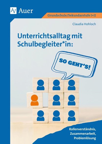 Unterrichtsalltag mit Schulbegleiter*in: So geht's, Claudia Hohloch - Gebonden - 9783403084822