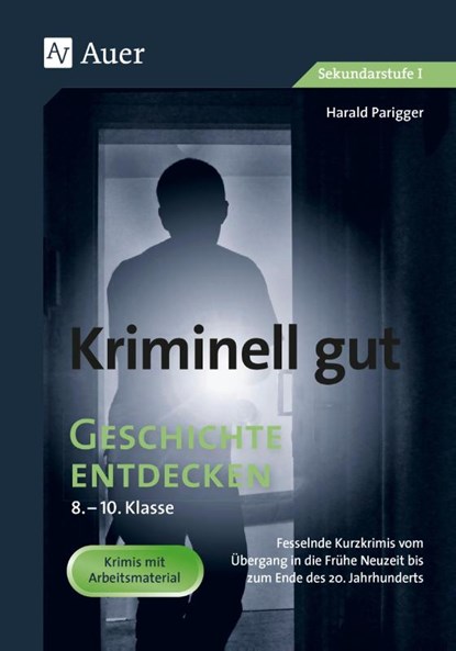 Kriminell gut Geschichte entdecken 8-10, Harald Parigger - Gebonden - 9783403085492