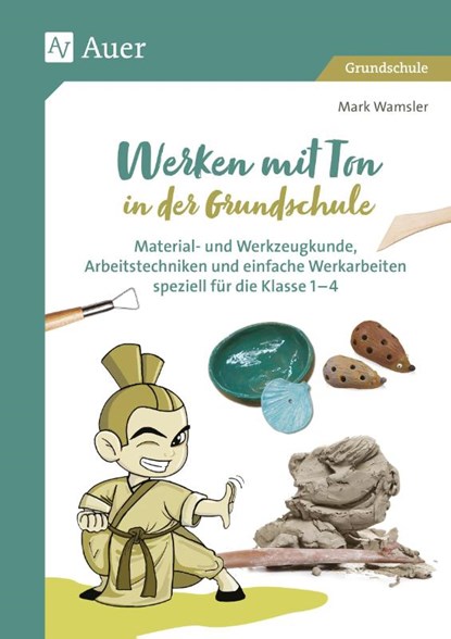 Werken mit Ton in der Grundschule, Mark Wamsler - Gebonden - 9783403086666
