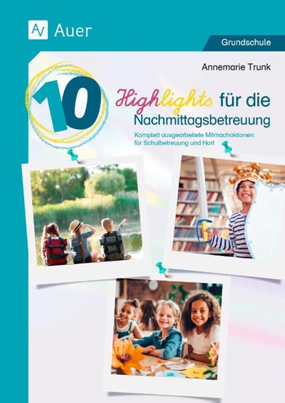 10 Highlights für die Nachmittagsbetreuung, Annemarie Trunk - Gebonden - 9783403088523