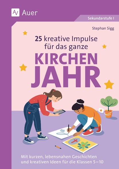 25 kreative Impulse für das ganze Kirchenjahr, Stephan Sigg - Paperback - 9783403089711