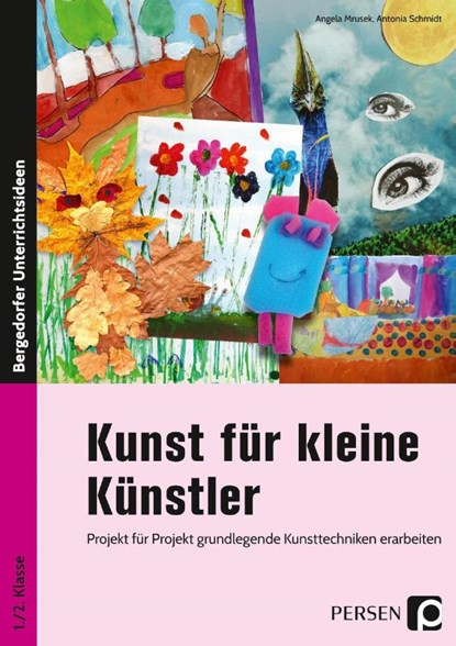 Kunst für kleine Künstler - 1./2. Klasse, Angela Mrusek ; Antonia Schmidt - Gebonden - 9783403203445