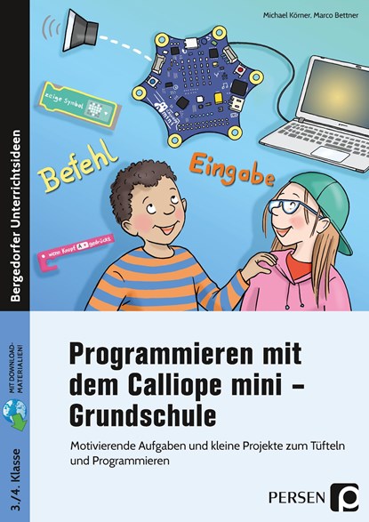 Programmieren mit dem Calliope mini - Grundschule, Marco Bettner ;  Michael Körner - Overig - 9783403205777