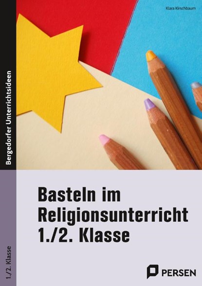 Basteln im Religionsunterricht - 1./2. Klasse, Klara Kirschbaum - Gebonden - 9783403207399