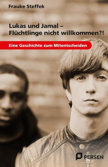 Lukas und Jamal - Flüchtlinge nicht willkommen?!, Frauke Steffek - Paperback - 9783403236290