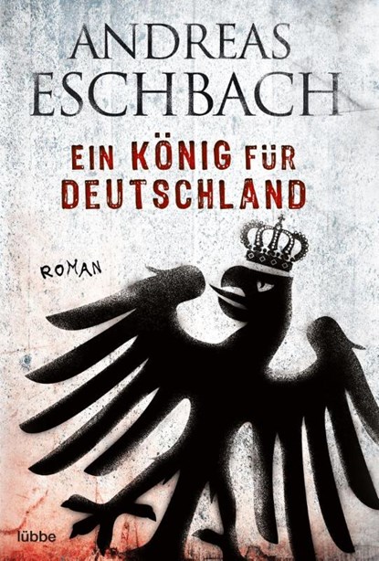 Ein König für Deutschland, Andreas Eschbach - Paperback - 9783404160181