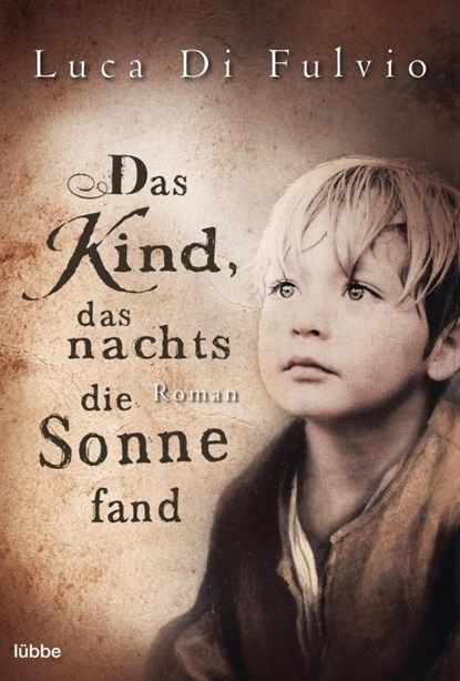 Das Kind, das nachts die Sonne fand, Luca Di Fulvio - Paperback - 9783404171804