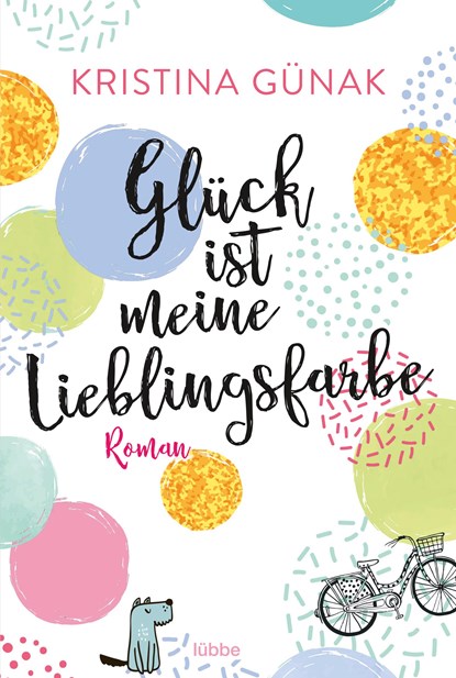 Glück ist meine Lieblingsfarbe, Kristina Günak - Paperback - 9783404178360