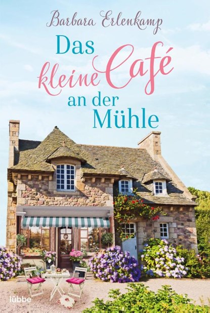 Das kleine Cafe an der Muhle, Barbara Erlenkamp - Paperback - 9783404179565