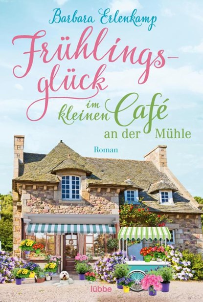 Frühlingsglück im kleinen Café an der Mühle, Barbara Erlenkamp - Paperback - 9783404184415