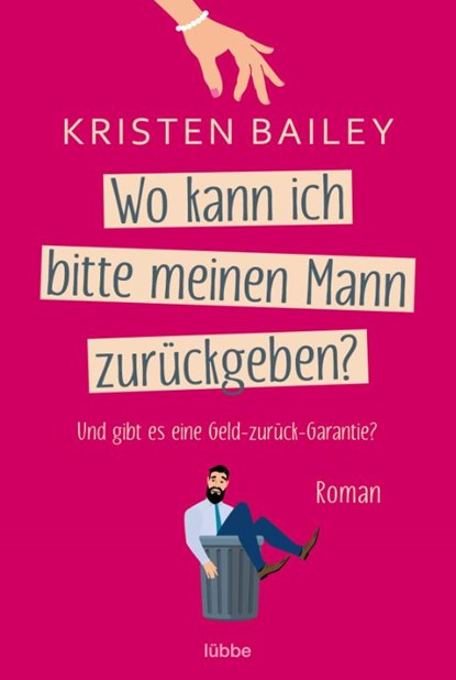 Wo kann ich bitte meinen Mann zurückgeben?, Kristen Bailey - Paperback - 9783404185788