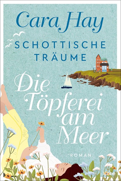 Schottische Träume - Die Töpferei am Meer, Cara Hay - Paperback - 9783404187850