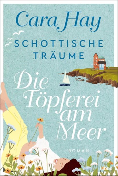 Schottische Träume - Die Töpferei am Meer, Cara Hay - Paperback - 9783404187850