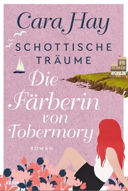 Schottische Träume - Die Färberin von Tobermory, Cara Hay - Paperback - 9783404189663
