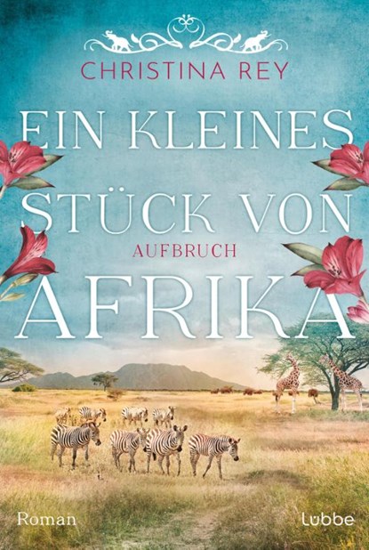 Ein kleines Stück von Afrika - Aufbruch, Christina Rey - Paperback - 9783404193035