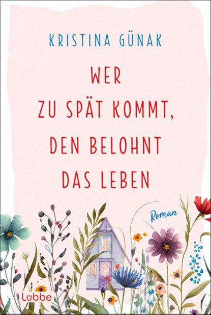 Wer zu spät kommt, den belohnt das Leben, Kristina Günak - Paperback - 9783404193097