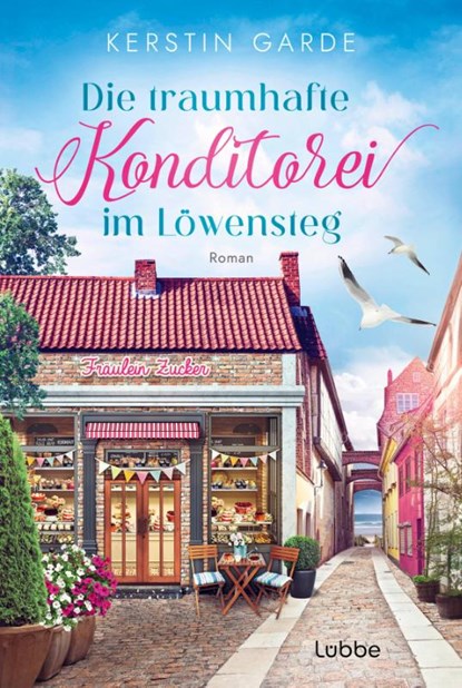 Die traumhafte Konditorei im Löwensteg, Kerstin Garde - Paperback - 9783404193547