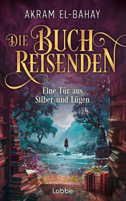 Die Buchreisenden - Eine Tür aus Silber und Lügen, Akram El-Bahay - Paperback - 9783404194520
