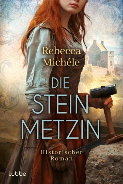 Die Steinmetzin, Rebecca Michéle - Paperback - 9783404194636