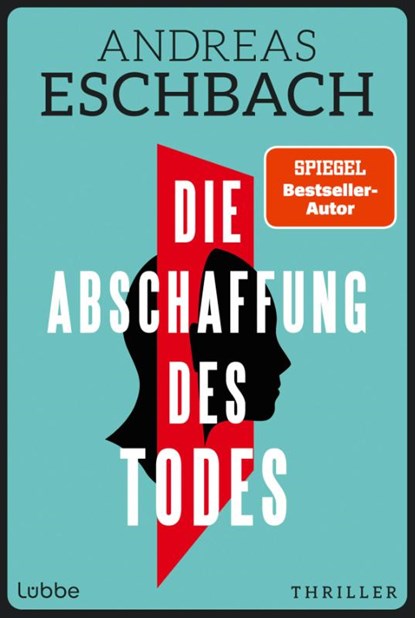 Die Abschaffung des Todes, Andreas Eschbach - Paperback - 9783404194988