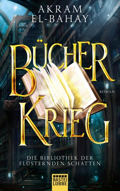 Die Bibliothek der flüsternden Schatten - Bücherkrieg, Akram El-Bahay - Paperback - 9783404209521