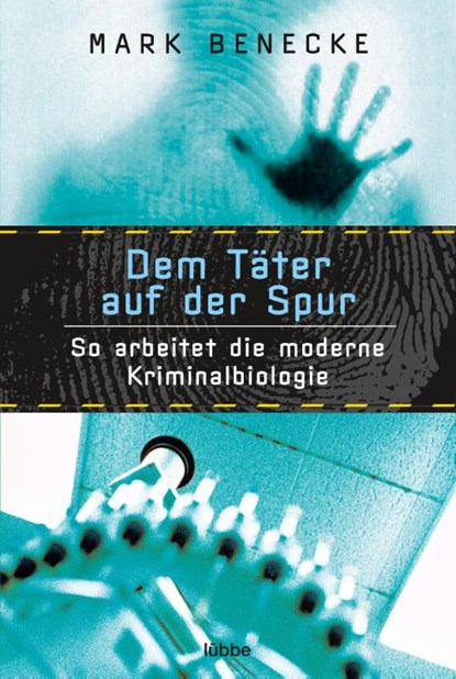 Dem Täter auf der Spur, Mark Benecke - Paperback - 9783404605620